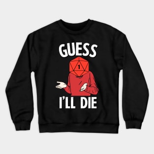 Guess I'll Die - DnD Crewneck Sweatshirt